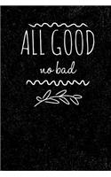 All Good No Bad