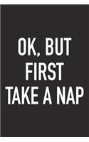 Ok, But First Take a Nap