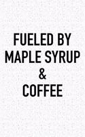 Fueled by Maple Syrup and Coffee