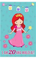 I Am 20 and Magical: Beautiful Princess Gift Journal for 20 Years Old Girls