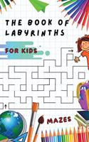 The Book of Labyrinths - Mazes for Kids - Manual with 100 Different Routes - Activity Book