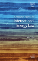 A Research Agenda for International Energy Law (Elgar Research Agendas)