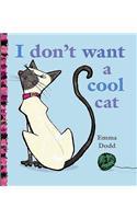 I Don't Want a Cool Cat