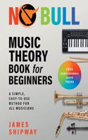 Music Theory Book for Beginners: A Simple, Easy-to-Use Method for All Musicians
