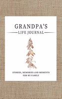 Grandpa's Life Journal: Stories, Memories and Moments for My Family A Guided Memory Journal to Share Grandpa's Life(1 Stories, Memories and Moments for My Family)