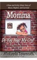 Momma Do You Hear My Cry?