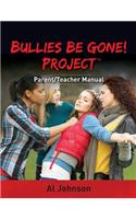 Bullies Be Gone! Project: Parent/Teacher Manual(2 Bullies Be Gone! Project)