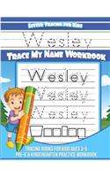 Wesley Letter Tracing for Kids Trace my Name Workbook: Tracing Books for Kids ages 3 - 5 Pre-K & Kindergarten Practice Workbook