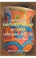 How Surviving Emotional Trauma and Cancer Later Helped Me in Life in Prose