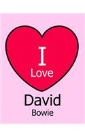 I Love David Bowie: Pink Notebook/Journal for Writing 100 Pages David Bowie Gift for Women & Girls