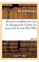 Oeuvres Complètes de Guy de Maupassant. Tome 14 Contes Du Jour Et de la Nuit: (Litterature)
