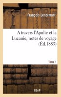 A travers l'Apulie et la Lucanie, notes de voyage. Tome 1