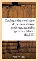 Catalogue d'Une Collection de Dessins Anciens Et Modernes, Aquarelles, Gouaches, Tableaux