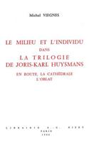 Le Milieu Et l'Individu Dans La Trilogie de Joris-Karl Huysmans