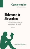 Eichmann à Jérusalem d'Arendt - Les devoirs d'un citoyen respectueux de la loi (Commentaire)