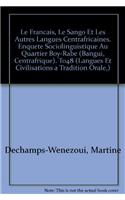 Le Francais, Le Sango Et Les Autres Langues Centrafricaines. Enquete Sociolinguistique Au Quartier Boy-Rabe (Bangui, Centrafrique)