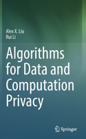 Algorithms for Data and Computation Privacy