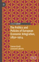 Politics and Policies of European Economic Integration, 1850-1914