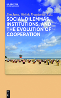 Social Dilemmas, Institutions, and the Evolution of Cooperation