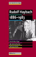 Rudolf Haybach 1886-1983: Eine Schlusselfigur Der Osterreichischen Kulturgeschichte