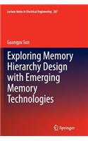 Exploring Memory Hierarchy Design with Emerging Memory Technologies