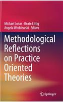 Methodological Reflections on Practice Oriented Theories