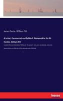 Letter, Commercial and Political, Addressed to the Rt. Honble. William Pitt