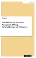 Personalaufbau im Zeichen des Management of Change. Herausforderungen und Maßnahmen