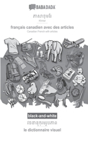 BABADADA black-and-white, Khmer (in khmer script) - français canadien avec des articles, visual dictionary (in khmer script) - le dictionnaire visuel: Khmer (in khmer script) - Canadian French with articles, visual dictionary