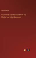 Gesammelte Schriften über Musik und Musiker von Robert Schumann