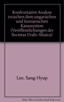 Konfrontative Analyse Zwischen Dem Ungarischen Und Koreanischen Kasussystem: (28 Verèoffentlichungen Der Societas Uralo-Altaica)