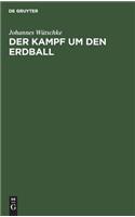Der Kampf um den Erdball
