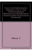 Ferro- and Antiferroelectric Substances / Ferro- und antiferroelektrische Substanzen