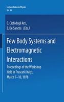 Few Body Systems and Electromagnetic Interactions: Proceedings of the Workshop Held in Frascati (Italy), March 7-10, 1978