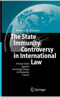 State Immunity Controversy in International Law: Private Suits Against Sovereign States in Domestic Courts