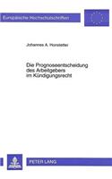 Die Prognoseentscheidung Des Arbeitgebers Im Kuendigungsrecht