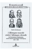 «L'allemagne Nouvelle Contre l'Allemagne Éternelle»