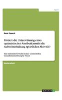 Fördert die Unterstützung eines optimistischen Attributionsstils die Aufrechterhaltung sportlicher Aktivität?