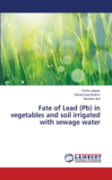 Fate of Lead (Pb) in vegetables and soil irrigated with sewage water