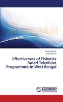 Effectiveness of Fisheries Based Television Programmes In West Bengal