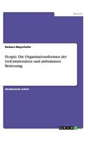 Hospiz. Die Organisationsformen der (teil-)stationären und ambulanten Betreuung