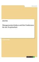 Managementtechniken und ihre Funktionen für die Projektarbeit