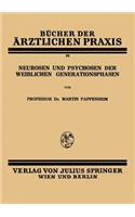 Neurosen und Psychosen der Weiblichen Generationsphasen: (26 Bücher der ärztlichen Praxis)