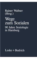 Wege Zum Sozialen: 90 Jahre Soziologie in Hamburg