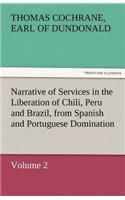 Narrative of Services in the Liberation of Chili, Peru and Brazil, from Spanish and Portuguese Domination, Volume 2