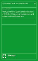 Wohlgeordnetes Agrarwettbewerbsrecht Mit Blick Auf Erzeugerorganisationen Und Unlautere Handelspraktiken