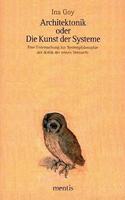 Architektonik Oder Die Kunst Der Systeme: Eine Untersuchung Zur Systemphilosophie Der Kritik Der Reinen Vernunft