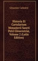 Historia Et Cartularium Monasterii Sancti Petri Gloucestriae, Volume 2 (Latin Edition)