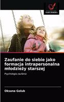 Zaufanie do siebie jako formacja intrapersonalna mlodziezy starszej