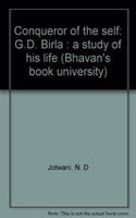 Conqueror of the Self G D Birla: A Study of His Life